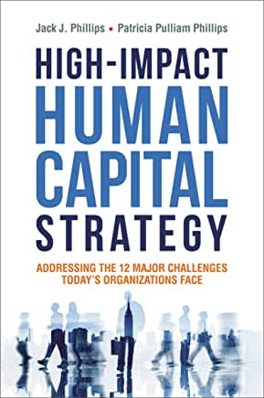 Book Look: High-Impact Human Capital Strategy: Addressing the 12 Major Challenges Today’s Organizations Face