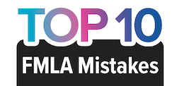 Top 10 FMLA Mistakes 