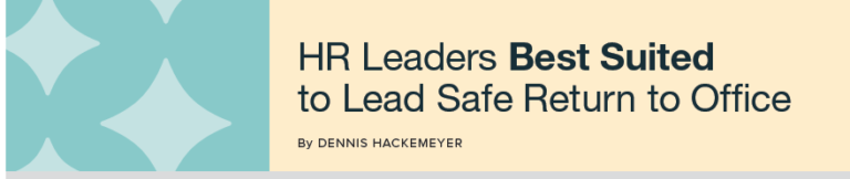 HR Leaders Best Suited to Lead the Safe Return to the Office 