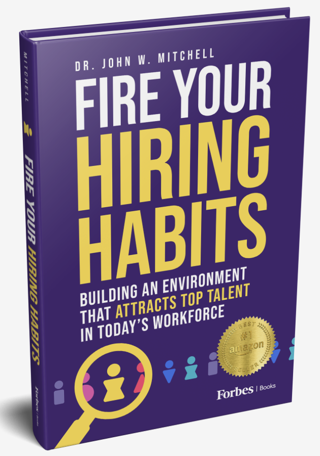 New Book – Fire Your Hiring Habits by Dr. John W. Mitchell