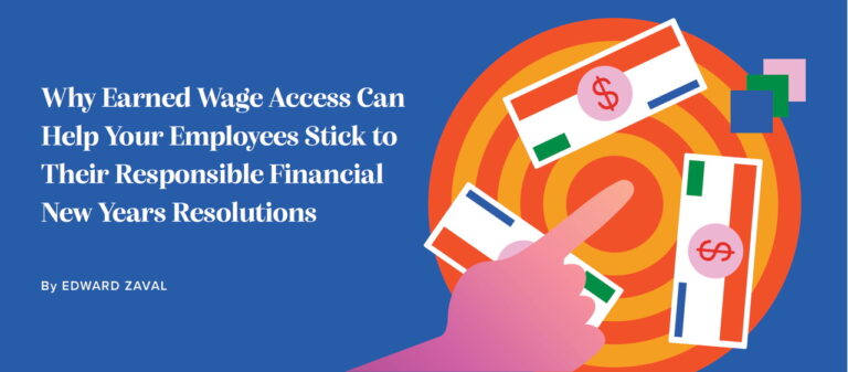 Why Earned Wage Access Can Help Your Employees Stick to Their Responsible Financial New Years Resolutions